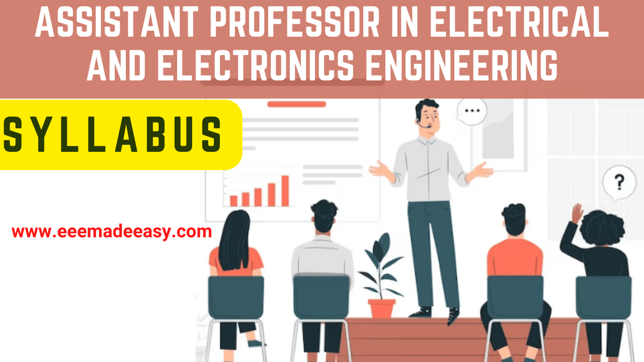 SYLLABUS Assistant Professor in ELECTRICAL AND ELECTRONICS ENGINEERING